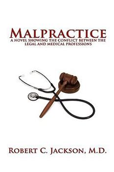 Paperback Malpractice: A Novel Showing the Conflict Between the Legal and Medical Professions Book