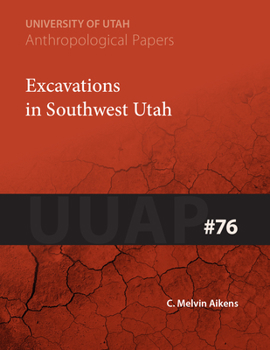 Excavations in Southwest Utah: UUAP 76 - Book  of the University of Utah Anthropological Papers