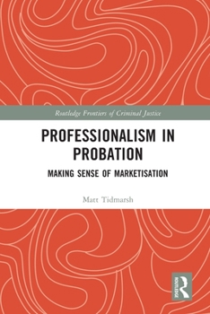 Paperback Professionalism in Probation: Making Sense of Marketisation Book