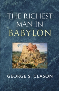 Paperback The Richest Man in Babylon - The Original 1926 Classic (Reader's Library Classics) Book