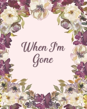 When I'm Gone: Final Wishes and End of Life Legacy Planner; finalize and get your affairs in order, maroon and beige floral cover