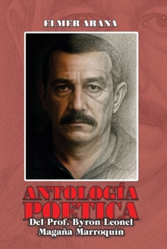 Paperback ANTOLOGÍA POÉTICA Del Prof. Byron Leonel Magaña Marroquín [Spanish] Book