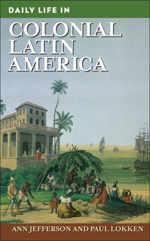 Hardcover Daily Life in Colonial Latin America Book