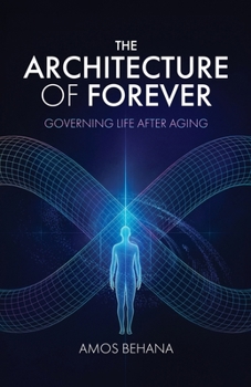 The Architecture of Forever : Governing Life after Aging