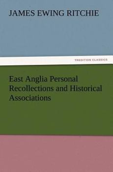 Paperback East Anglia Personal Recollections and Historical Associations Book