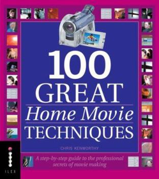 Paperback 100 Great Home Movie Techniques. Chris Kenworthy Book