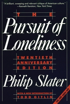 Paperback The Pursuit of Loneliness: America's Discontent and the Search for a New Democratic Ideal Book