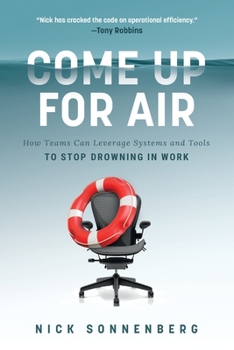 Paperback Come Up for Air: How Teams Can Leverage Systems and Tools to Stop Drowning in Work Book