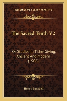 Paperback The Sacred Tenth V2: Or Studies In Tithe-Giving, Ancient And Modern (1906) Book