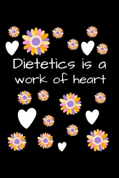 Paperback Dietetics Is A Work Of Heart: Cute Themed Blank Lined Journal For Dietitian Book