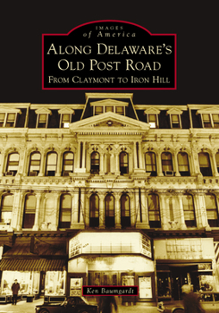 Paperback Along Delaware's Old Post Road: From Claymont to Iron Hill Book