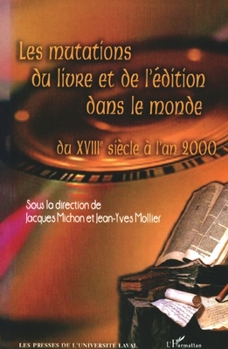 Paperback LES MUTATIONS DU LIVRE ET DE L'ÉDITION DANS LE MONDE DU XVIIIe siècle à l'an 2000 [French] Book