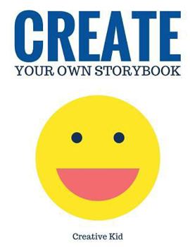 Create Your Own Storybook: 50 Pages - Write, Draw, and Illustrate Your Own Book (Large, 8.5 X 11)