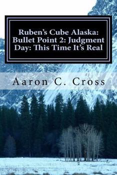 Paperback Ruben's Cube Alaska: Bullet Point 2: Judgment Day: This Time It's Real Book