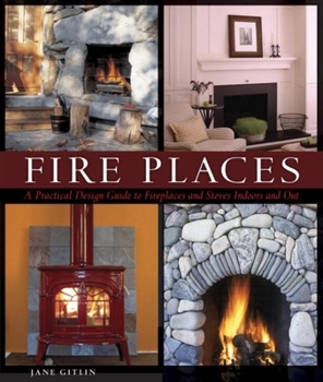 Paperback Fire Places: A Practical Design Guide to Fireplaces and Stoves Book
