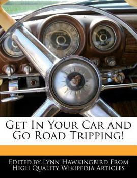 Paperback Get in Your Car and Go Road Tripping! Book