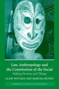 Law, Anthropology, and the Constitution of the Social: Making Persons and Things (Cambridge Studies in Law and Society) - Book  of the Cambridge Studies in Law and Society