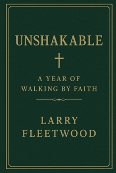 Unshakable: A Year of Walking by Faith