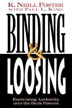 Hardcover Binding & Loosing : How to Exercise Authority over the Dark Powers Book