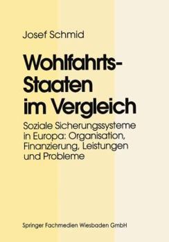 Paperback Wohlfahrtsstaaten Im Vergleich: Soziale Sicherungssysteme in Europa: Organisation, Finanzierung, Leistungen Und Probleme [German] Book