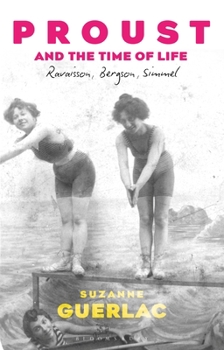 Hardcover Proust, Photography, and the Time of Life: Ravaisson, Bergson, and Simmel Book