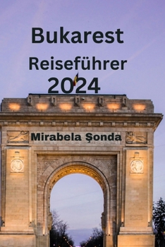Bukarest Reiseführer 2024 (German Edition)
