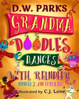 Grandma Doodles Dances With Reindeer: Doddley 2 and Curly Blu Series