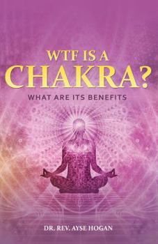 Paperback Wtf Is a Chakra?: What Are Its Benefits Book