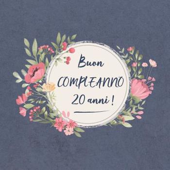 Buon COMPLEANNO 20 anni !: Il mio bel libro degli ospiti: un ricordo molto speciale per il mio giorno d'onore - per figlio, figlia, nipote, figlioccia, brevetto bambino, figlioccio