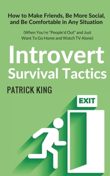 Paperback Introvert Survival Tactics: How to Make Friends, Be More Social, and Be Comfortable In Any Situation (When You're People'd Out and Just Want to Go Book