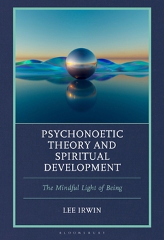 Hardcover Psychonoetic Theory and Spiritual Development: The Mindful Light of Being Book