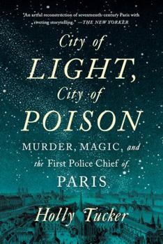 Paperback City of Light, City of Poison: Murder, Magic, and the First Police Chief of Paris Book