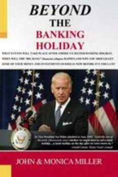 Paperback BEYOND The Banking Holiday: Your Savings Now Belongs To Your Bank, Not To You Anymore! Book