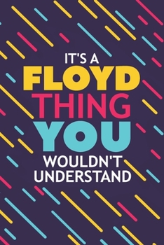 Paperback It's a Floyd Thing You Wouldn't Understand: Lined Notebook / Journal Gift, 120 Pages, 6x9, Soft Cover, Glossy Finish Book