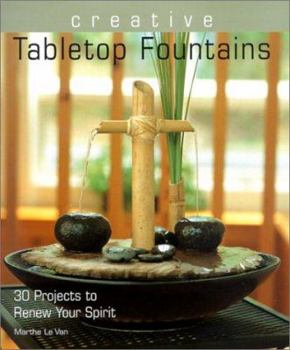 Hardcover Creative Tabletop Fountains: 30 Projects to Renew Your Spirit Book