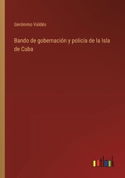 Paperback Bando de gobernación y policía de la Isla de Cuba [Spanish] Book