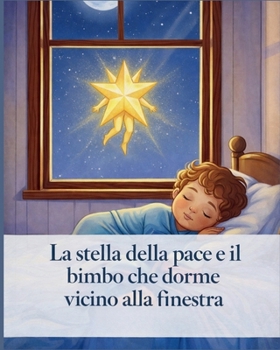 “La stella della pace e il bimbo che dorme vicino alla finestra” (Italian Edition)