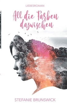 Paperback All die Farben dazwischen: Ein spannender Liebesroman am Meer [German] Book