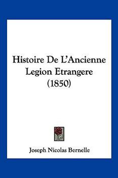 Paperback Histoire De L'Ancienne Legion Etrangere (1850) [French] Book
