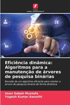 Eficiência dinâmica: Algoritmos para a manutenção de árvores de pesquisa binárias (Portuguese Edition)
