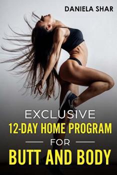 Paperback Exclusive 12-Day Home Program For Butt And Body Book