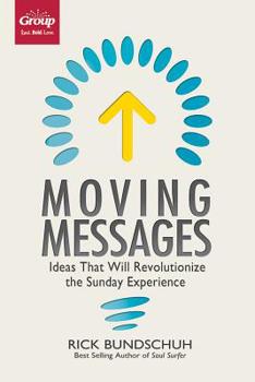 Paperback Moving Messages: Ideas That Will Revolutionize the Sunday Experience Book
