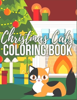 CHRISTMAS CATS coloring book: Anxiety CHRISTMAS Coloring Books For Adults And Kids Relaxation And Stress Relief