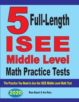 Paperback 5 Full-Length ISEE Middle Level Math Practice Tests: The Practice You Need to Ace the ISEE Middle Level Math Test Book
