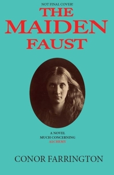 Paperback The Maiden Faust: A Novel Much Concerning Alchemy Book