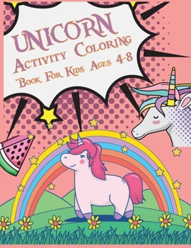 Paperback Unicorn Activity Coloring Book For Kids Ages 4-8: Unicorn Activity Coloring Book