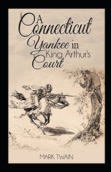 A Connecticut Yankee in King Arthur's Court Illustrated