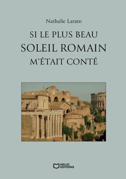 Paperback Si le plus beau soleil romain m'était conté [French] Book