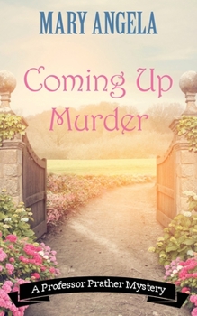 Coming Up Murder - Book #4 of the Professor Prather Mystery