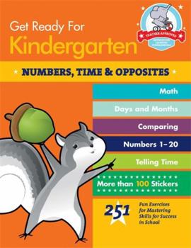 Paperback Get Ready for Kindergarten: Numbers, Time & Opposites: 251 Fun Exercises for Mastering Skills for Success in School Book